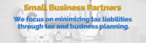 we focus on minimizing tax liabilities through tax and business planning.